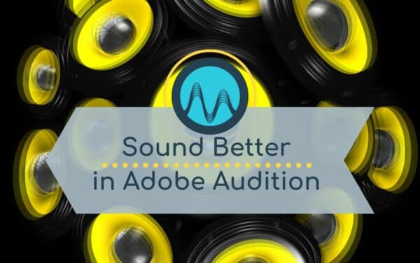 How to Make Your Voice Sound Better in Adobe Audition