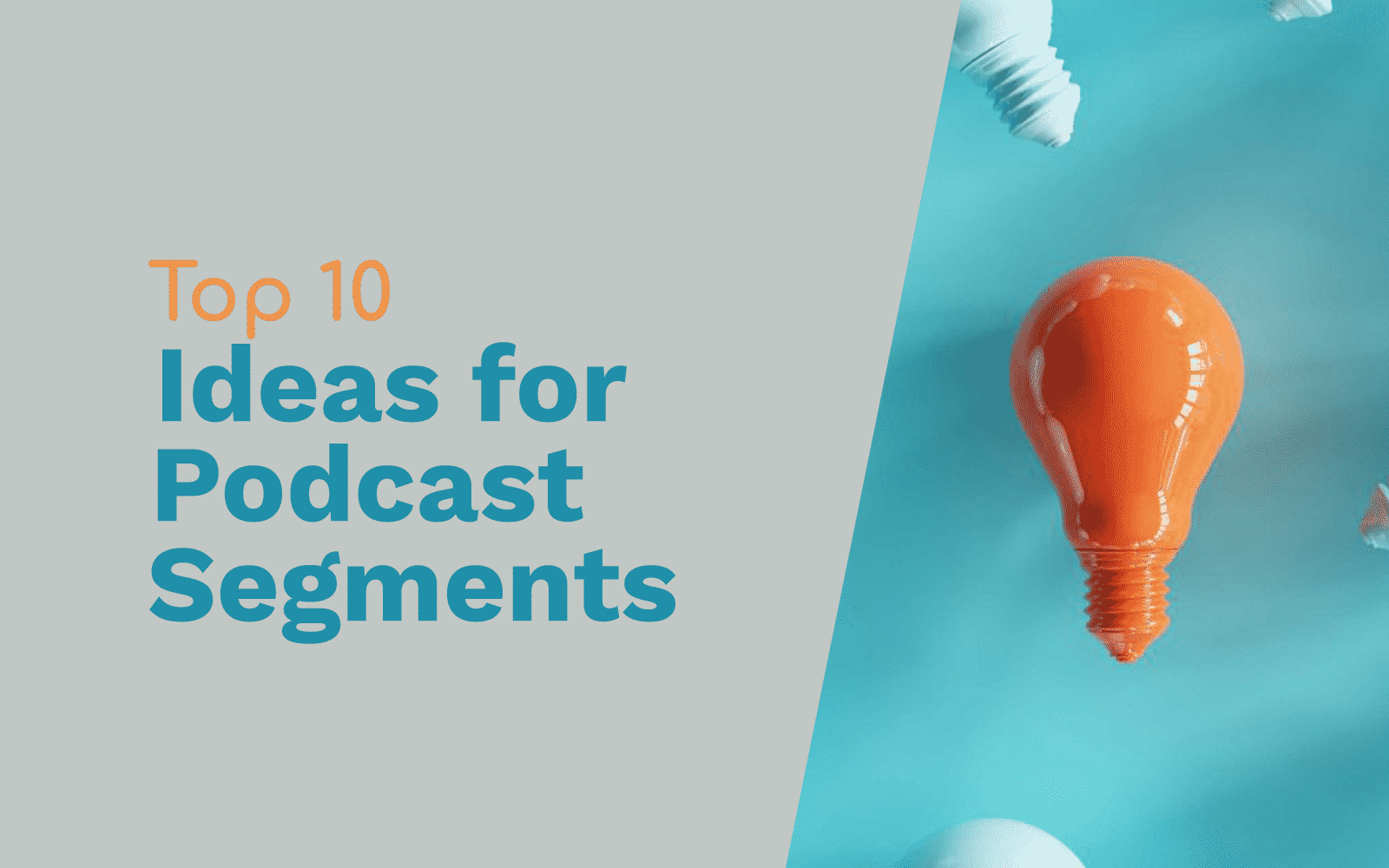 Top 10 Ideas for Podcast Segments
