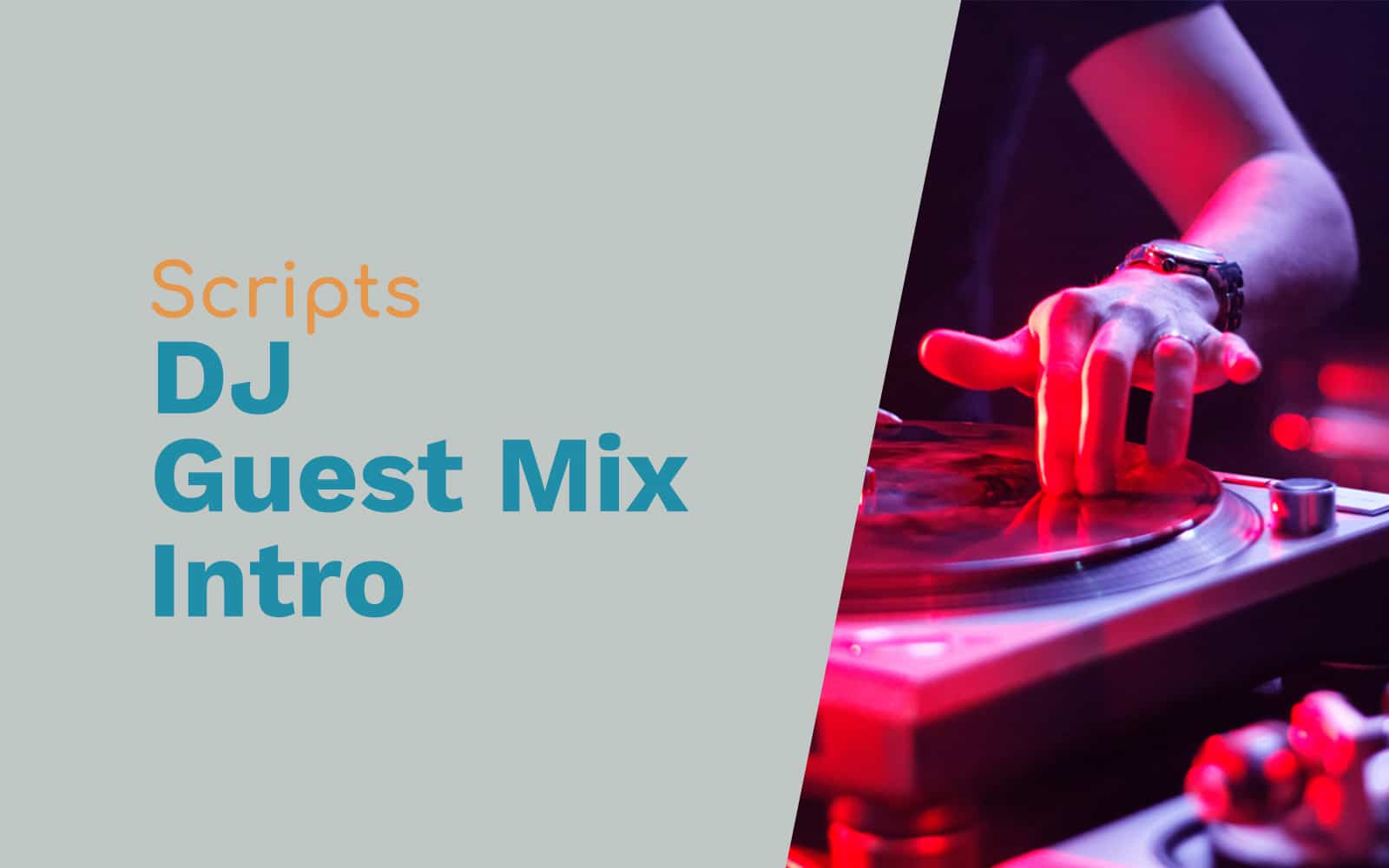 Scripts to Introduce a DJ Guest Mix DJ Drops DJ guest mix Music Radio Creative