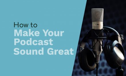 How to Make Your Podcast Sound Great Audio Quality podcast sound Music Radio Creative