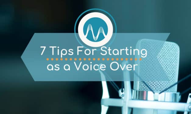 7 Tips for Starting as a Voice Over Talent