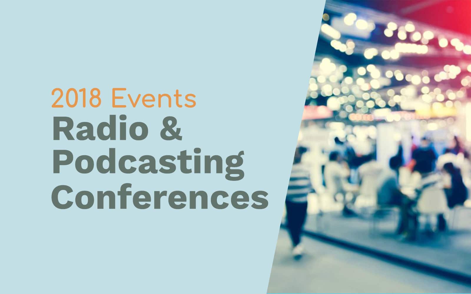 Radio Conferences and Podcasting Conferences We’re Contributing to in 2018 Podcasting radio conferences Music Radio Creative