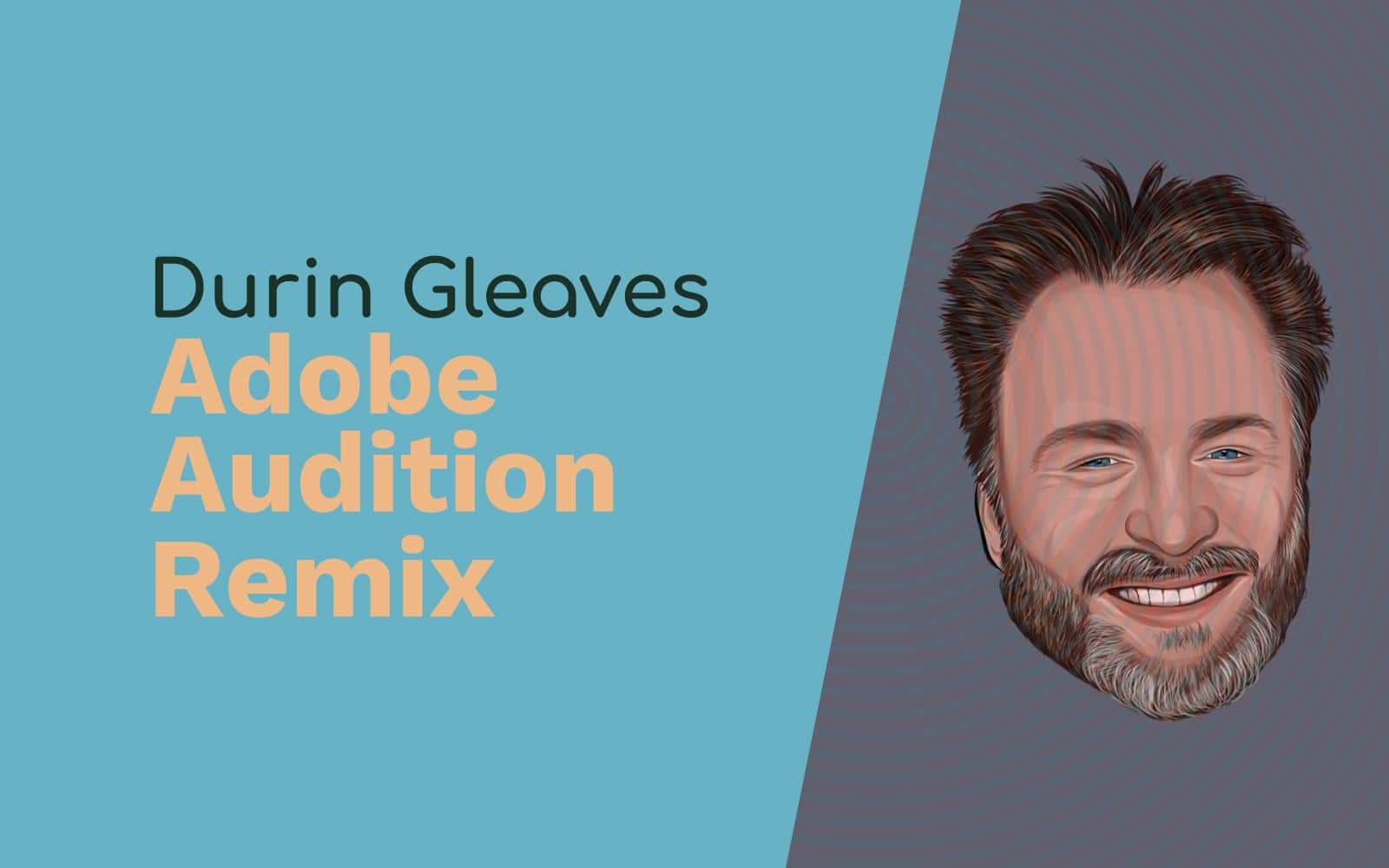 Durin Gleaves: Merging Audio with Video, Music Algorithms and Adobe Audition Remix Adobe Audition Podcast  Music Radio Creative