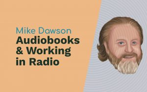 Mike Dawson: Audiobooks, Working in Radio and The Adam Carolla Show Adobe Audition Podcast  Music Radio Creative