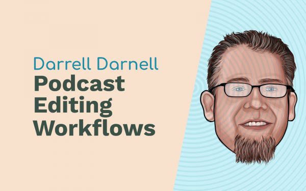 Darrell Darnell: Podcast Production, Podcast Editing Workflows and Following Your Passion Adobe Audition Podcast  Music Radio Creative