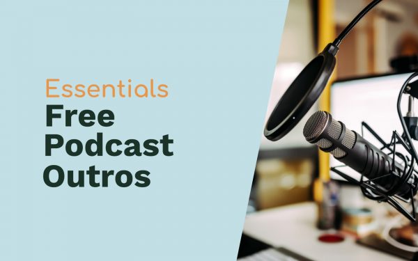 Essentials for Starting a Podcast – Free Podcast Outros Free Podcast Jingles free podcast outro Music Radio Creative