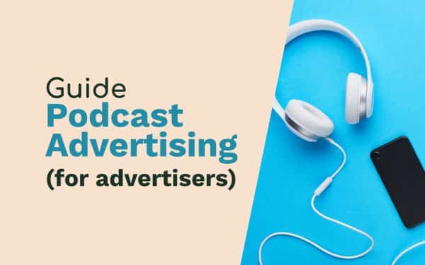 Podcast Advertising: Guide for Advertisers General podcast advertising Music Radio Creative
