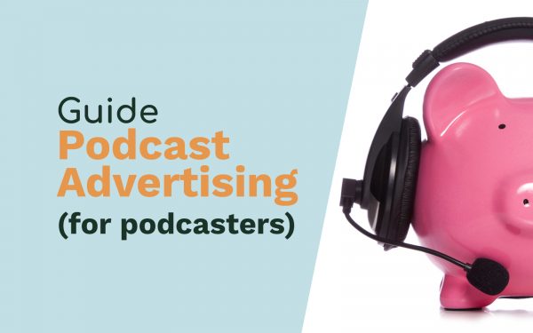 Podcast Advertising: Guide for Podcasters General podcast advertising Music Radio Creative