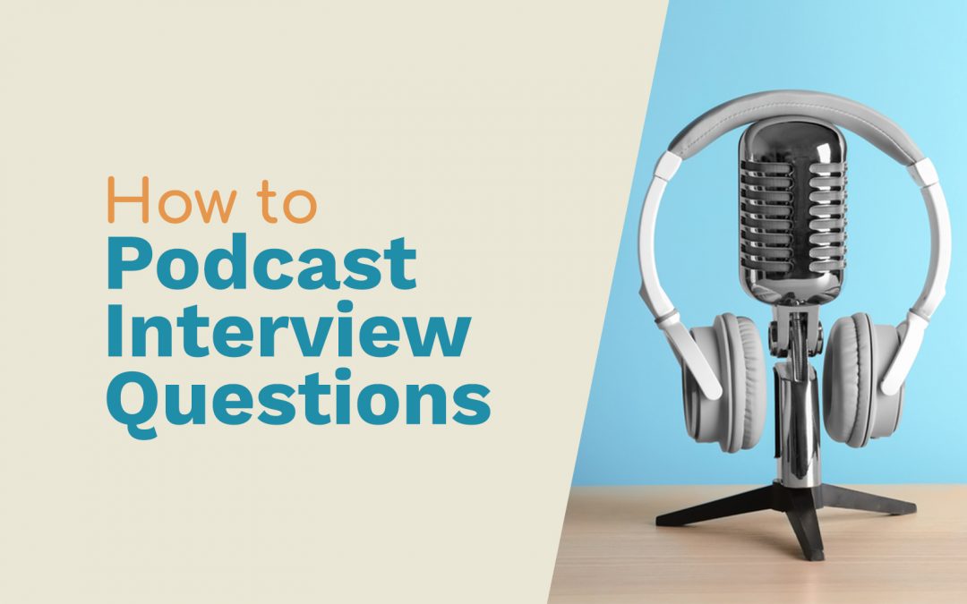 Ultimate Podcast Interview Questions How To Dig In