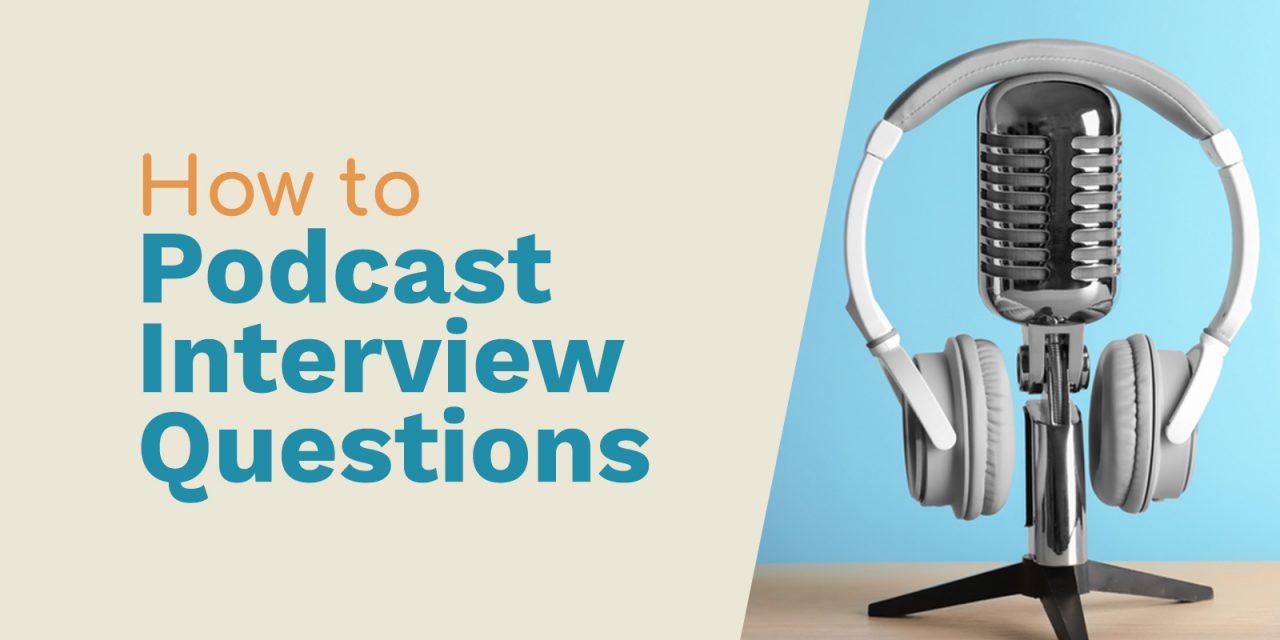 Ultimate Podcast Interview Questions - How To Dig In!