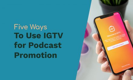 5 Ways to Use IGTV for Podcast Promotion