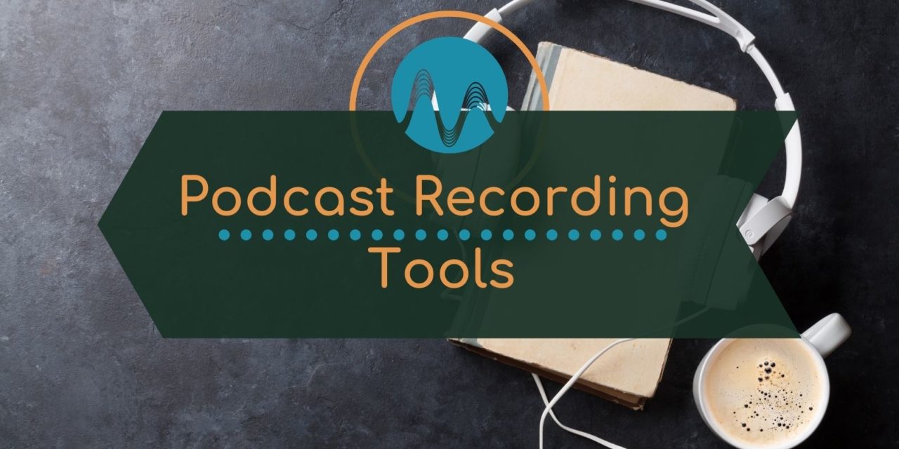 Podcast Recording – Tools for Recording a Podcast Interview