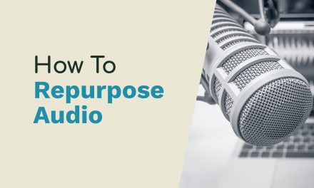 How to Repurpose Live Audio Into a Podcast General repurpose audio into a podcast Music Radio Creative