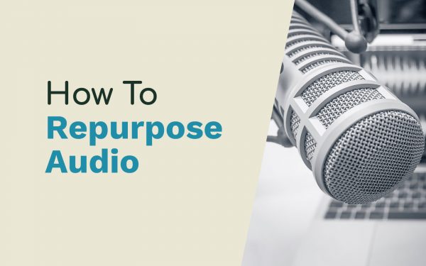 How to Repurpose Live Audio Into a Podcast General repurpose audio into a podcast Music Radio Creative