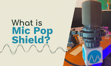 Microphone Pop Shield – What is it?