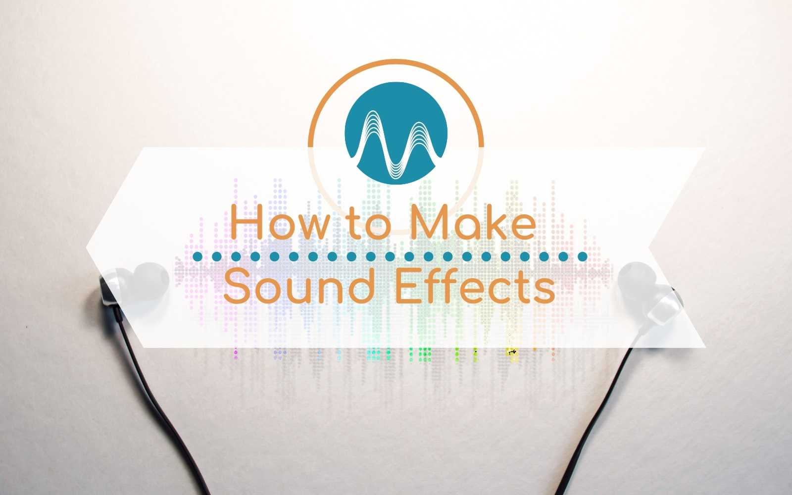 How to Make Sound Effects Audio Editing sound effects Music Radio Creative