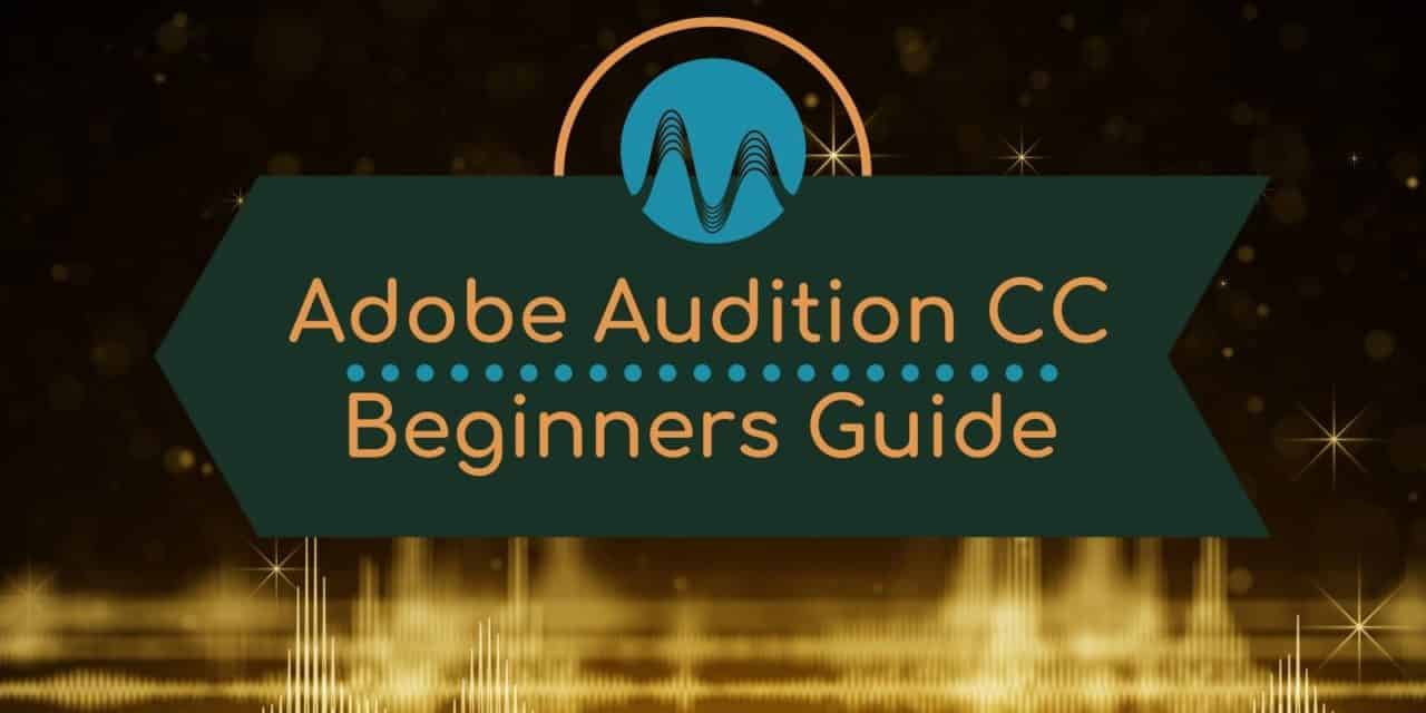 Adobe Audition CC For Beginners – Waveform vs Multitrack