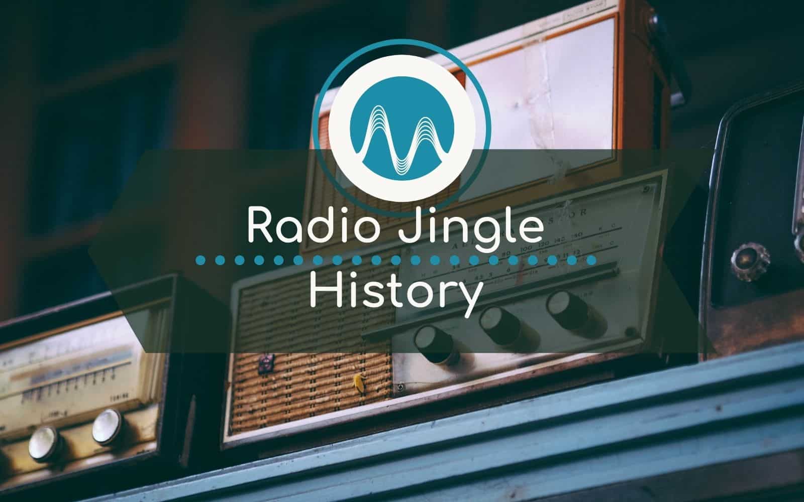 The History of A Radio Jingle General radio jingle Music Radio Creative