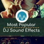 The Most Popular DJ Sound Effects