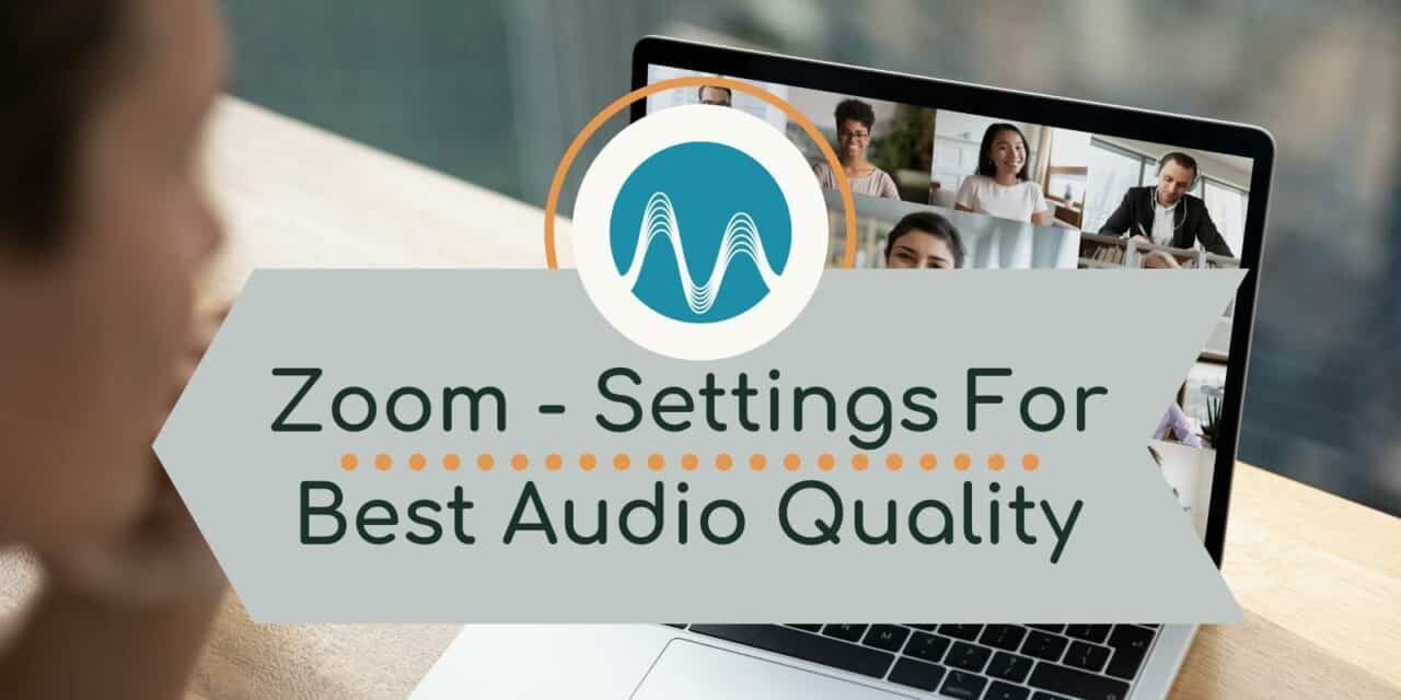 Zoom – Settings For Best Audio Quality