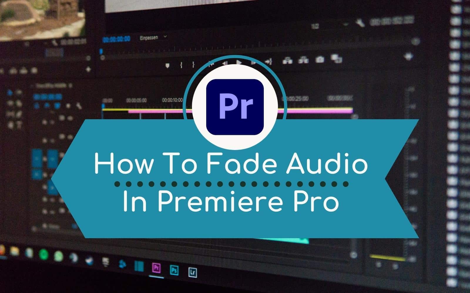 How To Fade Out Audio in Premiere Pro Audio Editing Fade Out Audio in Premiere Pro Music Radio Creative