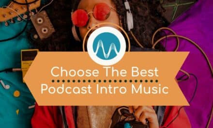 How To Choose The Best Podcast Intro Music?