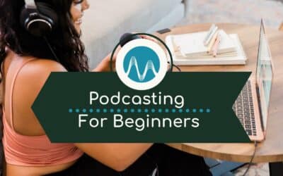 Podcasting For Beginners – Full Guide