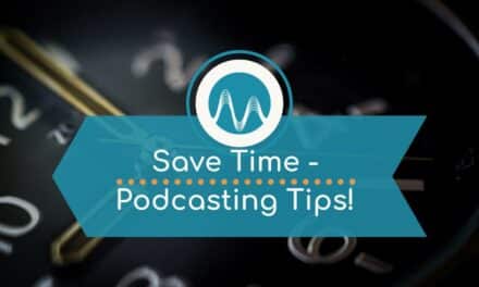 Save Time - Podcasting Tips