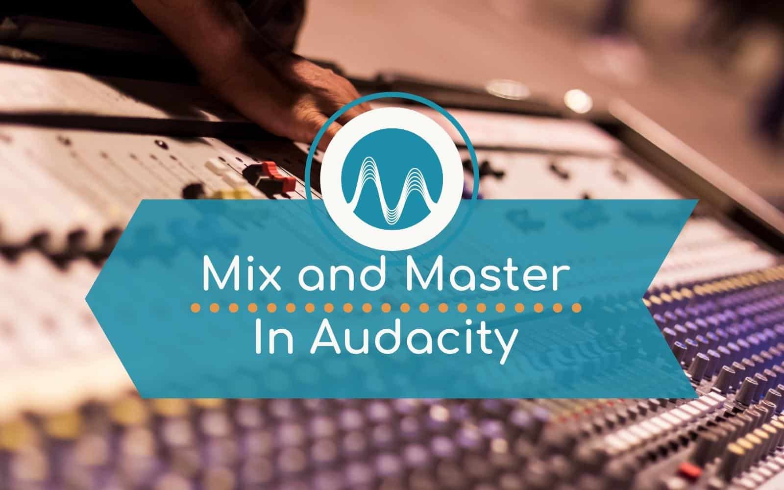 Audacity Mixing And Mastering – How To Make Your Voice Sound Professional In Seconds! Audio Editing Mastering In Audacity Music Radio Creative