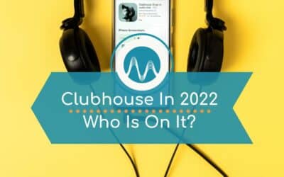 Clubhouse in 2022 – Who Is Using It And Why?