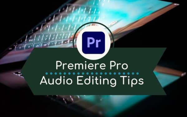 Premiere Pro Audio Editing Tips