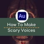 How To Make Scary Voices In Adobe Audition