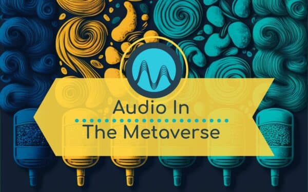 How Metaverse Is Revolutionising Audio Creation Opportunities