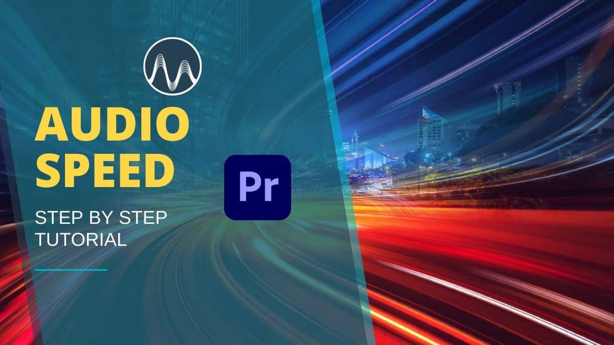 Adjusting Audio Speed In Adobe Premiere Pro: A Step-by-step Guide