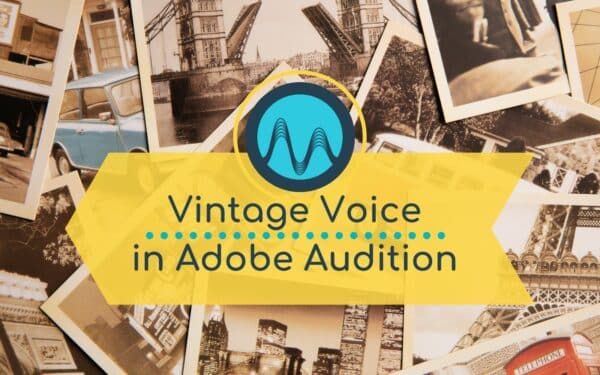 Create A Vintage Voice Effect In Adobe Audition