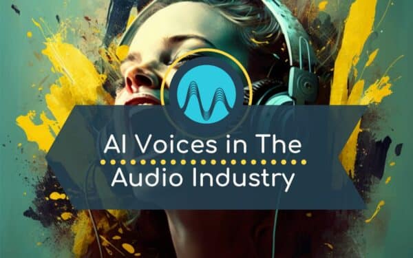 How Are AI Voices Being Used in Audio?