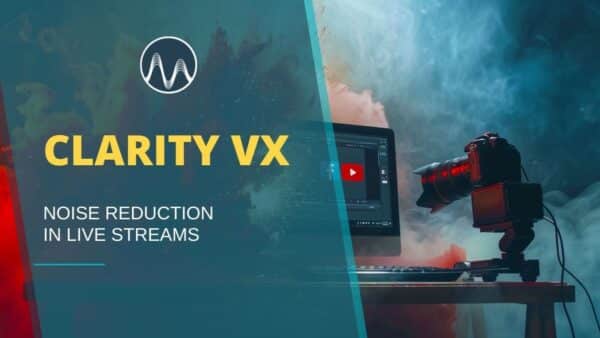 Clarity Vx For Real-time Noise Reduction In Live Streaming