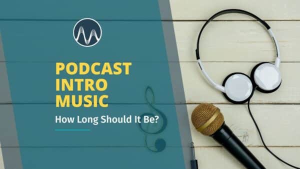 How long should my podcast intro music be